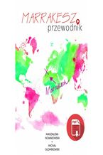 Okładka - Marrakesz. Przewodnik - Magdalena Nowakowska, Michał Głombiowski