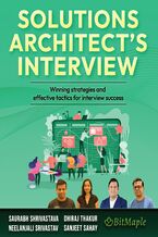Okładka - Solutions Architect's Interview. Winning strategies and effective tactics for interview success - Saurabh Shrivastava, Neelanjali Srivastav, Dhiraj Thakur, Sanjeet Sahay