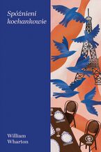 Okładka - Spóźnieni kochankowie - William Wharton