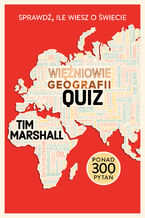 Okładka - Więźniowie geografii: quiz. Sprawdź, ile wiesz o świecie - Tim Marshall