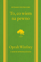 Okładka - To, co wiem na pewno - Oprah Winfrey