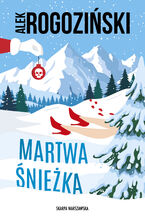 Okładka - Martwa Śnieżka - Alek Rogoziński