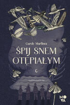 Okładka - Śpij snem otępiałym - Carole Martinez