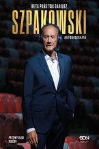 Okładka - Wita państwa Dariusz Szpakowski. Autobiografia - Dariusz Szpakowski, Przemysław Rudzki