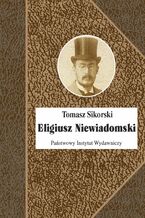 Okładka - Eligiusz Niewiadomski - Tomasz Sikorski