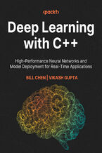 Okładka - Deep Learning with C++. High-Performance Neural Networks and Model Deployment for Real-Time Applications - Bill Chen, Vikash Gupta
