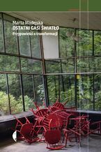 Okładka - Ostatni gasi światło. Przypowieści o transformacji - Marta Madejska