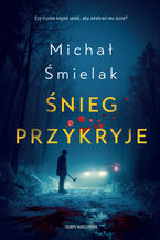 Okładka - Śnieg przykryje - Michał Śmielak
