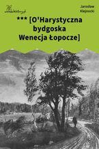 Okładka - *** [O'Harystyczna bydgoska Wenecja Łopocze] - Jarosław Klejnocki