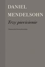 Okładka - Trzy pierścienie - Daniel Mendelsohn