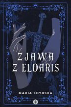Okładka - Zjawa z Eldaris - Maria Zdybska