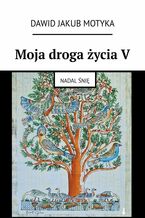 Okładka - Moja droga życia V - Dawid Motyka