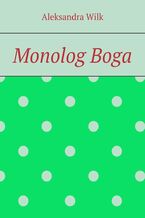 Okładka - Monolog Boga - Aleksandra Wilk
