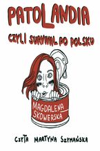 Okładka - Patolandia, czyli survival po polsku - Magdalena Skowerska