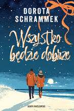 Okładka - Wszystko będzie dobrze - Dorota Schrammek