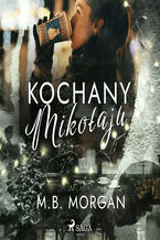 Okładka - Kochany Mikołaju - M.B. Morgan
