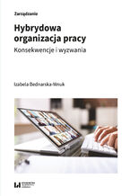 Okładka - Hybrydowa organizacja pracy. Konsekwencje i wyzwania - Izabela Bednarska-Wnuk