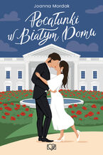 Okładka - Pocałunki w Białym Domu - Joanna Mordak