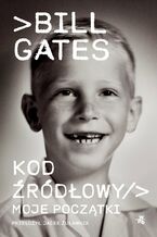 Okładka - Kod źródłowy. Moje początki - Bill Gates