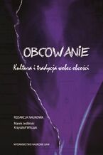 Okładka - Obcowanie Kultura i tradycja wobec obcości - Marek Jedliński, Krzysztof Witczak (red.)
