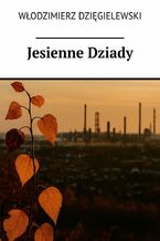 Okładka - Jesienne Dziady - Włodzimierz Dzięgielewski