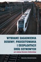 Okładka - Wybrane zagadnienia budowy, projektowania i eksploatacji dróg szynowych - Sławomir Grulkowski (red.)