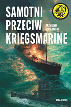 Okładka - Samotni przeciw Kriegsmarine - Rajmund Szubański