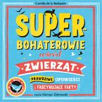 Okładka - Superbohaterowie wśród zwierząt - Camilla de la Bédoyere