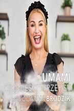 Okładka - UMAMI. Opowieści i przepisy - Joanna Brodzik
