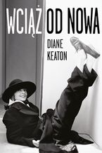 Okładka - Wciąż od nowa - Diane Keaton