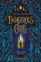 Okładka - Dangerous Girls. Niebezpieczne dziewczęta - Lisa M. Sylvan