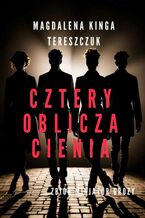Okładka - Cztery oblicza cienia - Magdalena Tereszczuk