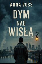 Okładka - Dym nad Wisłą - Anna Voss