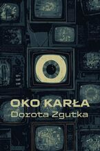 Okładka - OKO KARŁA - Dorota Zgutka