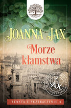 Okładka - Zemsta i przebaczenie. Tom 4: Morze kłamstwa - Joanna Jax