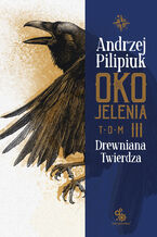 Okładka - Oko Jelenia. (#3). Oko Jelenia. Drewniana Twierdza - Andrzej Pilipiuk