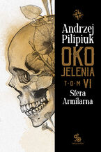 Okładka - Oko Jelenia. (#6). Oko Jelenia. Sfera Armilarna - Andrzej Pilipiuk