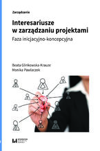 Okładka - Interesariusze w zarządzaniu projektami. Faza inicjacyjno-koncepcyjna - Beata Glinkowska-Krauze, Monika Pawlaczek