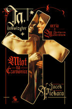 Okładka - Ja, inkwizytor (#2). Ja, inkwizytor. Młot na czarownice - Jacek Piekara