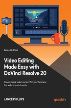 Okładka - Video Editing Made Easy with DaVinci Resolve 20. Create quick video content for your business, the web, or social media - Second Edition - Lance Phillips