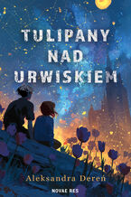 Okładka - Tulipany nad urwiskiem - Aleksandra Dereń