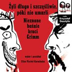Okładka - Świeżym okiem. Żyli długo i szczęśliwie, póki nie umarli. Nieznane baśnie braci Grimm - Jacob Grimm, Wilhelm Grimm