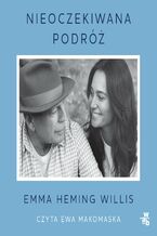 Okładka - Nieoczekiwana podróż. Jak odnaleźć siłę i nadzieję i nie zgubić siebie w opiece nad bliskimi - Emma Willis