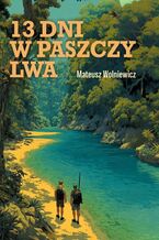 Okładka - 13 dni w paszczy lwa - Mateusz Wolniewicz