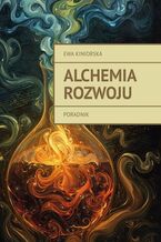 Okładka - Alchemia rozwoju - Ewa Kiniorska
