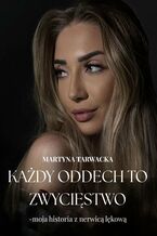 Okładka - Każdy oddech to zwycięstwo -- moja historia z nerwicą lękową - Martyna Tarwacka