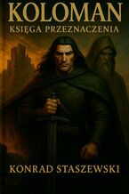Okładka - Koloman. Księga Przeznaczenia - Konrad Staszewski