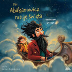 Okładka - Pan Abakanowicz ratuje święta - Radosław Gryczka