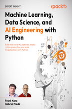 Okładka - Machine Learning, Data Science, and AI Engineering with Python. Build real world ML pipelines, deploy LLM in production, and scale AI applications with Python - Frank Kane, Gabriel Preda