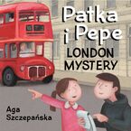 Okładka - London mystery. Patka i Pepe - Agnieszka Szczepańska